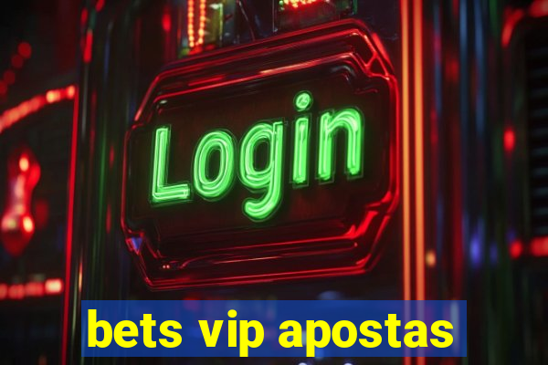 bets vip apostas